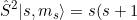 \small \hat{S}^{2}\vert s,m_s\rangle=s(s+1)\hbar^{2}\vert s,m_s\rangle\; \; \; \; \; \; \; \; \; 160